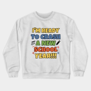 I'm ready to crash a new school year! Crewneck Sweatshirt